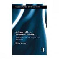 Religious NGOs in International Relations : The Contruction of religious and