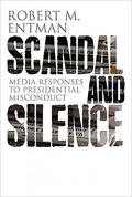 Scandal and Silence : Media Responses to Presidential Misconduct