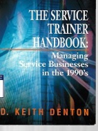 The Service Trainer Handbook : Managing Service Businesses in the 1990's