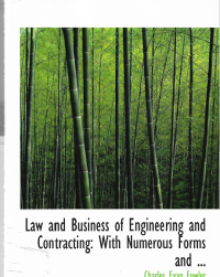 Law and business of engineering and contracting : with numerous forms and ...