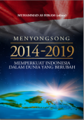 Menyongsong 2014-2019 Memperkuat Indonesia dalam Dunia yang berubah