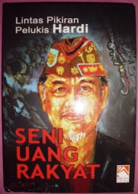 Seni Uang Rakyat :Lintas Pikiran Pelukis Hardi