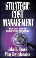 Strategic Cost Management : The New Tool for Competitive Advantage