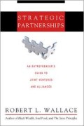 Strategic Partnerships : An Entrepreneur's Guide To Joint Ventures And Alliances