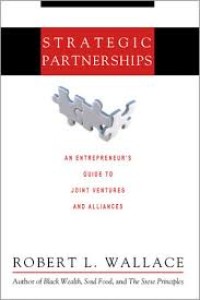 Strategic Partnerships : An Entrepreneur's Guide To Joint Ventures And Alliances