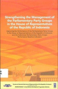Strengthening the Management of the Parliamentary Party Groups in the House of Representatives of the Republic of Indonesia