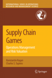 Supply Chain Games : Operations Management and Risk Valuation