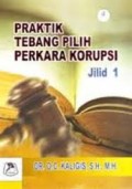 Praktik tebang pilih perkara korupsi : Jilid 1