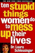 Ten Stupid Things Women Do To Mess Up Their Lives
