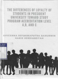 The Difference Of Loyalty Of Students In President University Toward Study Program Accreditation Level A, B, And C