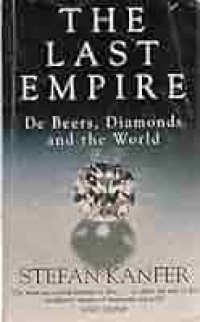 The Last Empire : De Beers, Diamonds and the World