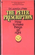 The Peter Prescription : How to Make Things Go Right