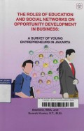The Roles of Education and Social Networks on Opportunity Development in Business: A Survey of Young Entrepreneurs in Jakarta