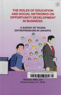 The Roles of Education and Social Networks on Opportunity Development in Business: A Survey of Young Entrepreneurs in Jakarta