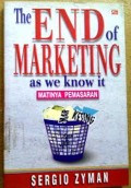The End of Marketing as We Know It : Matinya Pemasaran