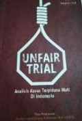 Unfair Trial : Analisis Kasus Terpidana Mati di Indonesia