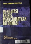 Mengatasi Krisis, Menyelamatkan Reformasi
