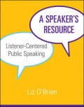 A Speakers Resource : Listener Centered Public Speaking