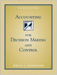 Accounting for Decision Making and Control 4th ed.