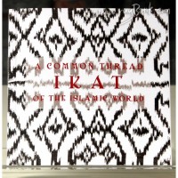 A common thread : ikat of the Islamic world