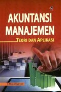 Akuntansi Manajemen : Teori dan Aplikasi