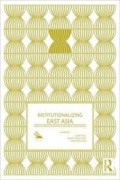 Institutionalizing East Asia