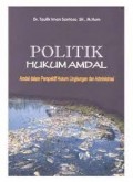 Politik Hukumamdal :Amdal dalam Perspektif Hukum Lingkungan dan Administrasi