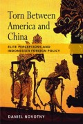 Torn between America and China : Elite perceptions and Indonesian foreign policy