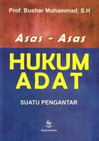 Asas - Asas Hukum Adat : Suatu Pengantar