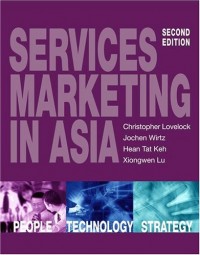 Service Marketing in Asia : Managing People, Technology and Strategy 2nd ed.