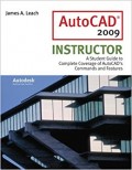 AutoCAD 2009 Instructor : A Student Guide to Complete Coverage of AutoCAD's Commands and Features