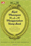 Bijak Meminjam & Menggunakan Uang Bank: 101 kebijakan yang harus dimiliki sebelum berurusan dengan bank