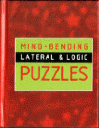 Mind-Bending Lateral & Logic Puzzles