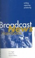 Broadcast News Handbook : writing, reporting and producing