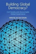 Building Global Democracy? Civil Society and Accountable Global Governance