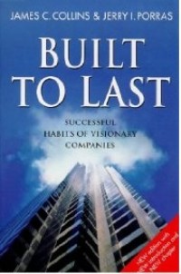 Built to Last : Successful Habits of Visionary Companies