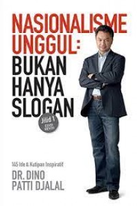 Nasionalisme Unggul : bukan hanya Slogan Jilid 1