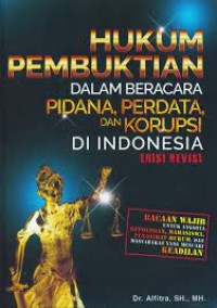 Hukum Pembuktian dalam Beracara Pidana, Perdata dan Korupsi di Indonesia