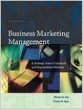 Business Marketing Management : A Strategic View of Industrial and Organizational Markets 8th ed.