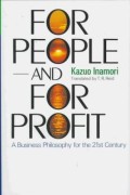 For People and For Profit : A Business Philosophy for the 21st Century