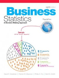 Business Statistics : A Decision-Making Approach 8th ed.