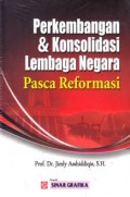 Perkembangan dan Konsolidasi Lembaga Negara Pasca Reformasi