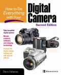 Digital Camera 2nd ed. : How to Do Everything with Your