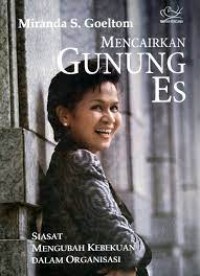 Mencairkan gunung es : siasat mengubah kekuatan dalam organisasi