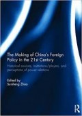 The Making of China's Foreign Policy in the 21th century : Historical sources, institutions/players, and perceptions of power relations