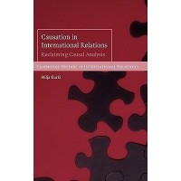 Causation in International Relations : Recleaming Causal Analysis