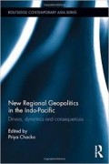 New Regional Geopolitics in the Indo-Pacific : Drivers, dynamics and consequences