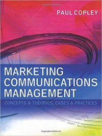 Marketing Communications Management : Concepts & Theories, Cases & Practices