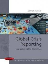 Global Crisis Reporting : Journalism in The Global Age