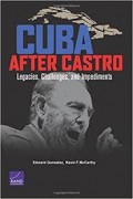 Cuba After Castro: Legacies, Challenges, and Impediments